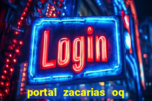 portal zacarias oq q e para falar